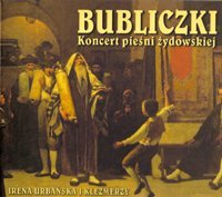 Iriena Urbanska I Klezmerzy. «Bubliczki» 2005
