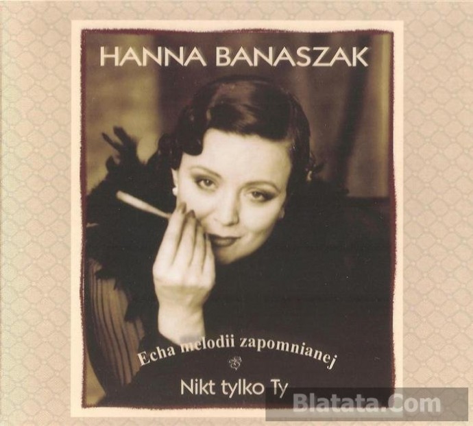 Hanna Banaszak “Nikt tylko Ty», 2011 г. Hanna Banaszak “Nikt tylko Ty», 2011 г.