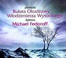 Michael Fedoroff &laquo;Piosenki Bulata Okudzawy I Wlodzimierza Wysockiego&raquo;, 2009