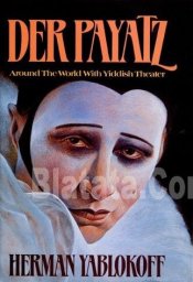 Herman Yablokoff «Der Payatz: Around the World With Yiddish Theater», 1995